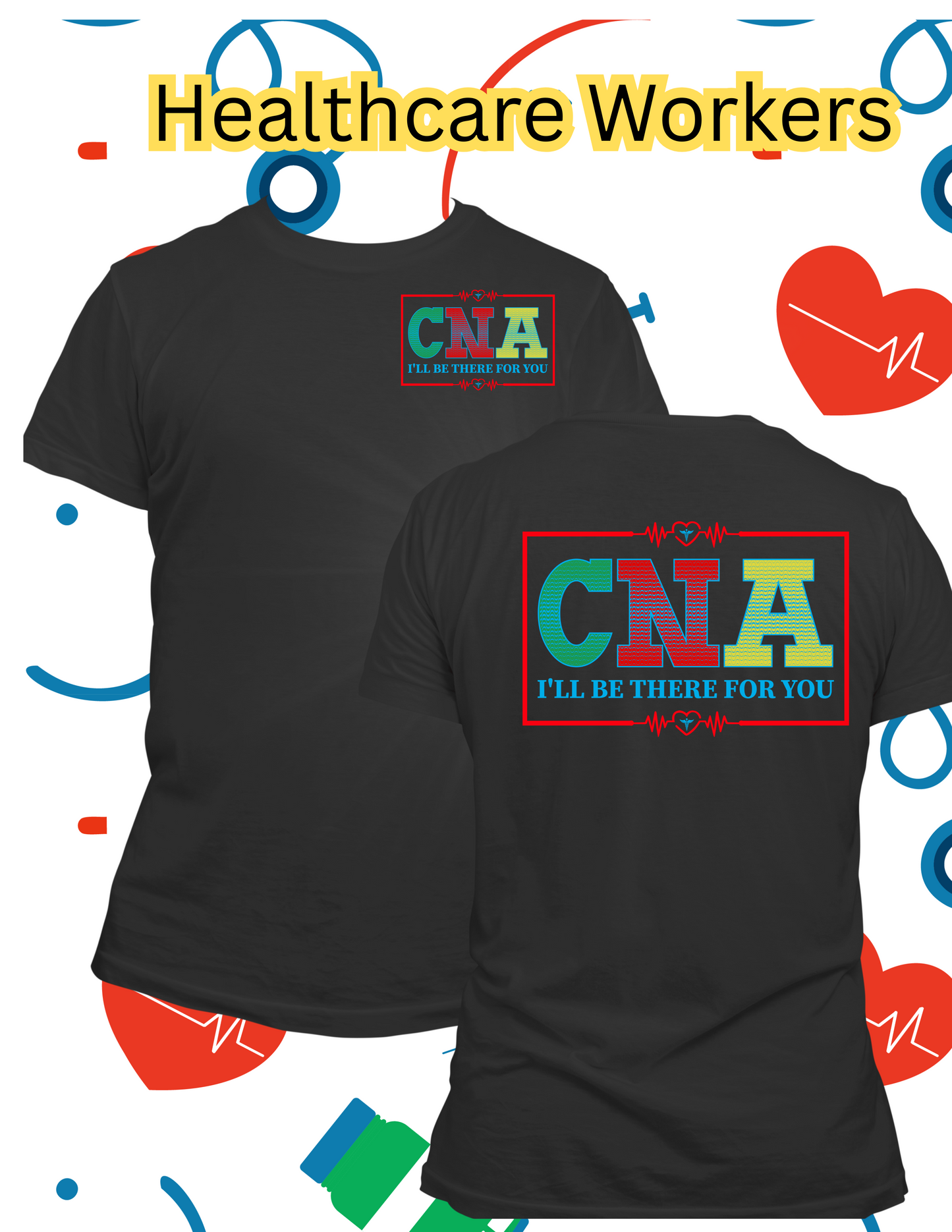 I'll Be There For You CNA T - Shirt
